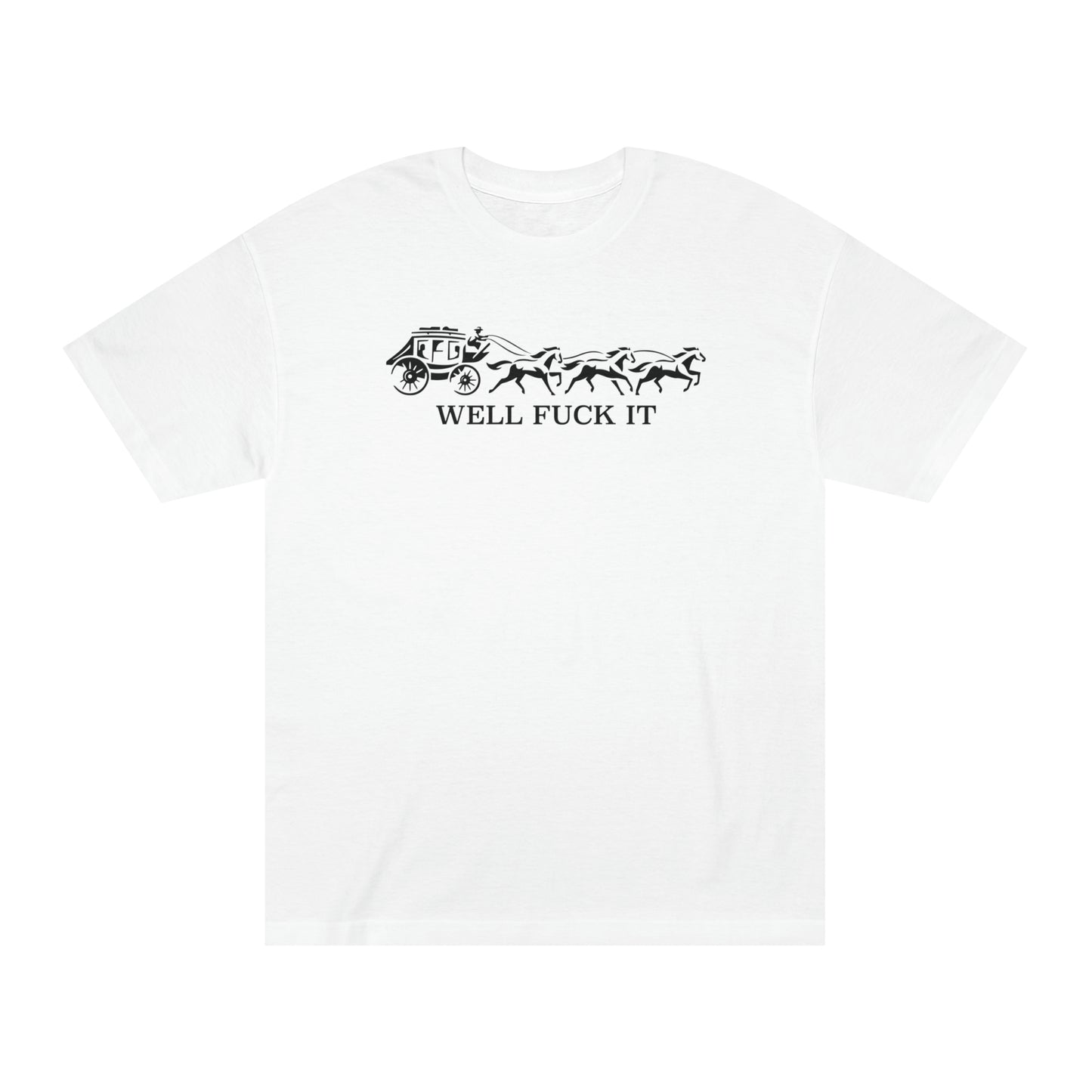 Well Fuck It Tee