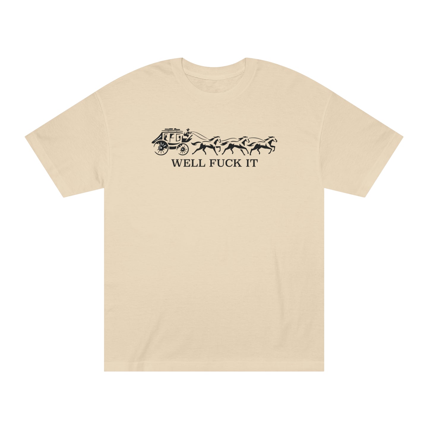 Well Fuck It Tee